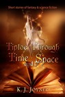 Tiptoe Through Time and Space - K. J. Joyner - 9781458164698