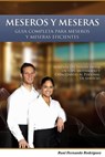 Meseros y Meseras: Una guia de capacitacion completa - Raul Fernando Rodriguez Villanueva - 9781458175892