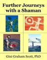 Further Journeys with a Shaman Warrior - Gini Graham Scott - 9781458179425