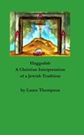 Haggadah: A Christian Interpretation of a Jewish Tradition - Laura Thompson - 9781458188502