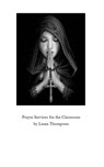 Prayer Services for the Catholic Classroom - Laura Thompson - 9781458198334