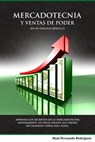 Mercadotecnia y Ventas De Poder: “Tecnicas de promocion y mercadeo al alcance de todos!” - Raul Fernando Rodriguez Villanueva - 9781458198747