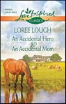 An Accidental Hero & An Accidental Mom - Loree Lough - 9781459202542