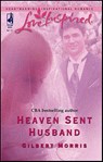 Heaven Sent Husband - Gilbert Morris - 9781459204959