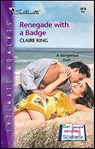 Renegade with a Badge - Claire King - 9781459204997