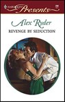 Revenge by Seduction - Alex Ryder - 9781459211292