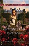 The Aristocrat's Lady - Mary Moore - 9781459212848