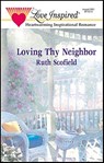 Loving Thy Neighbor - Ruth Scofield - 9781459218772