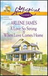 A Love So Strong & When Love Comes Home - Arlene James - 9781459219939