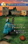 Protecting the Princess - Rachelle McCalla - 9781459221260