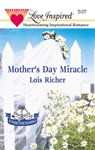 MOTHER'S DAY MIRACLE - Lois Richer - 9781459224278
