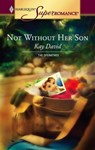 Not Without Her Son - Kay David - 9781459224643