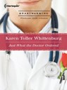 Just What the Doctor Ordered - Karen Toller Whittenburg - 9781459227972