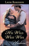 His Wild West Wife - Lauri Robinson - 9781459231184