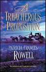 A Treacherous Proposition - Patricia Frances Rowell - 9781459231627
