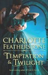 Temptation & Twilight - Charlotte Featherstone - 9781459233201