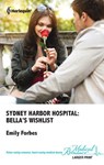 Sydney Harbor Hospital: Bella's Wishlist - Emily Forbes - 9781459234222