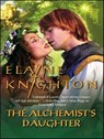The Alchemist's Daughter - Elaine Knighton - 9781459237247
