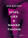 Spies, Lies & Naked Thighs - Jina Bacarr - 9781459242395