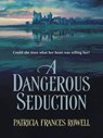 A DANGEROUS SEDUCTION - Patricia Frances Rowell - 9781459243163