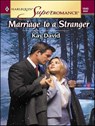 Marriage to a Stranger - Kay David - 9781459243620