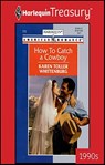 How To Catch a Cowboy - Karen Toller Whittenburg - 9781459250154