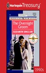 THE OVERNIGHT GROOM - Elizabeth Sinclair - 9781459250307