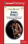 A Marriage Betrayed - Emma Darcy - 9781459252219