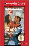 What a Man's Got to Do - Lynnette Kent - 9781459253322