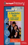 A BACHELOR FALLS - Karen Toller Whittenburg - 9781459260733