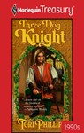 THREE DOG KNIGHT - Tori Phillips - 9781459261402