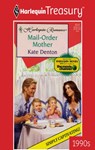 MAIL-ORDER MOTHER - Kate Denton - 9781459262980