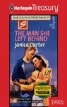 THE MAN SHE LEFT BEHIND - Janice Carter - 9781459263680