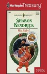 His Baby! - Sharon Kendrick - 9781459269514
