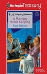A MARRIAGE WORTH KEEPING - Kate Denton - 9781459270329