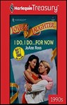 I Do, I Do . . . For Now - JoAnn Ross - 9781459274143