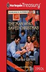 The Man Who Saved Christmas - Marisa Carroll - 9781459278097