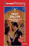 THANK HEAVEN FOR LITTLE GIRLS - Tracy Sinclair - 9781459280786