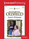 LOVE'S PRISONER - Elizabeth Oldfield - 9781459284890