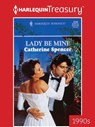 Lady Be Mine - Catherine Spencer - 9781459285279