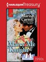 MARRY ME TONIGHT - Marisa Carroll - 9781459285835