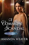 A Common Scandal - Amanda Weaver - 9781459290631