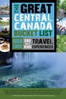 The Great Central Canada Bucket List - Robin Esrock - 9781459729681