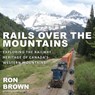 Rails Over the Mountains - Ron Brown - 9781459733596