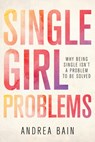 Single Girl Problems - Andrea Bain - 9781459739093