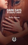 Dark Days at Saddle Creek - Shelley Peterson - 9781459739543