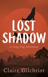 Lost Shadow - Claire Gilchrist - 9781459748255