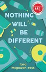 Nothing Will Be Different - Tara McGowan-Ross - 9781459748736