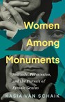Women Among Monuments - Kasia Van Schaik - 9781459752627