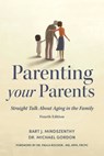 Parenting Your Parents - Bart J. Mindszenthy ; Dr. Michael Gordon - 9781459754096